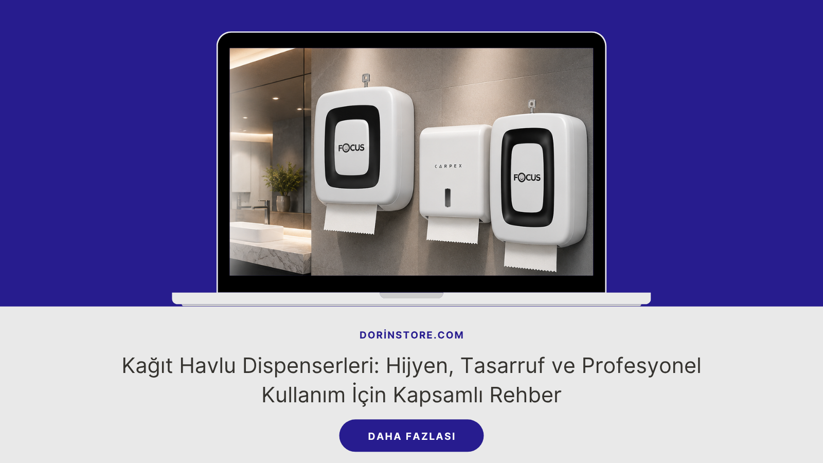 Kağıt Havlu Dispenserleri: Hijyen, Tasarruf ve Profesyonel Kullanım İçin Kapsamlı Rehber