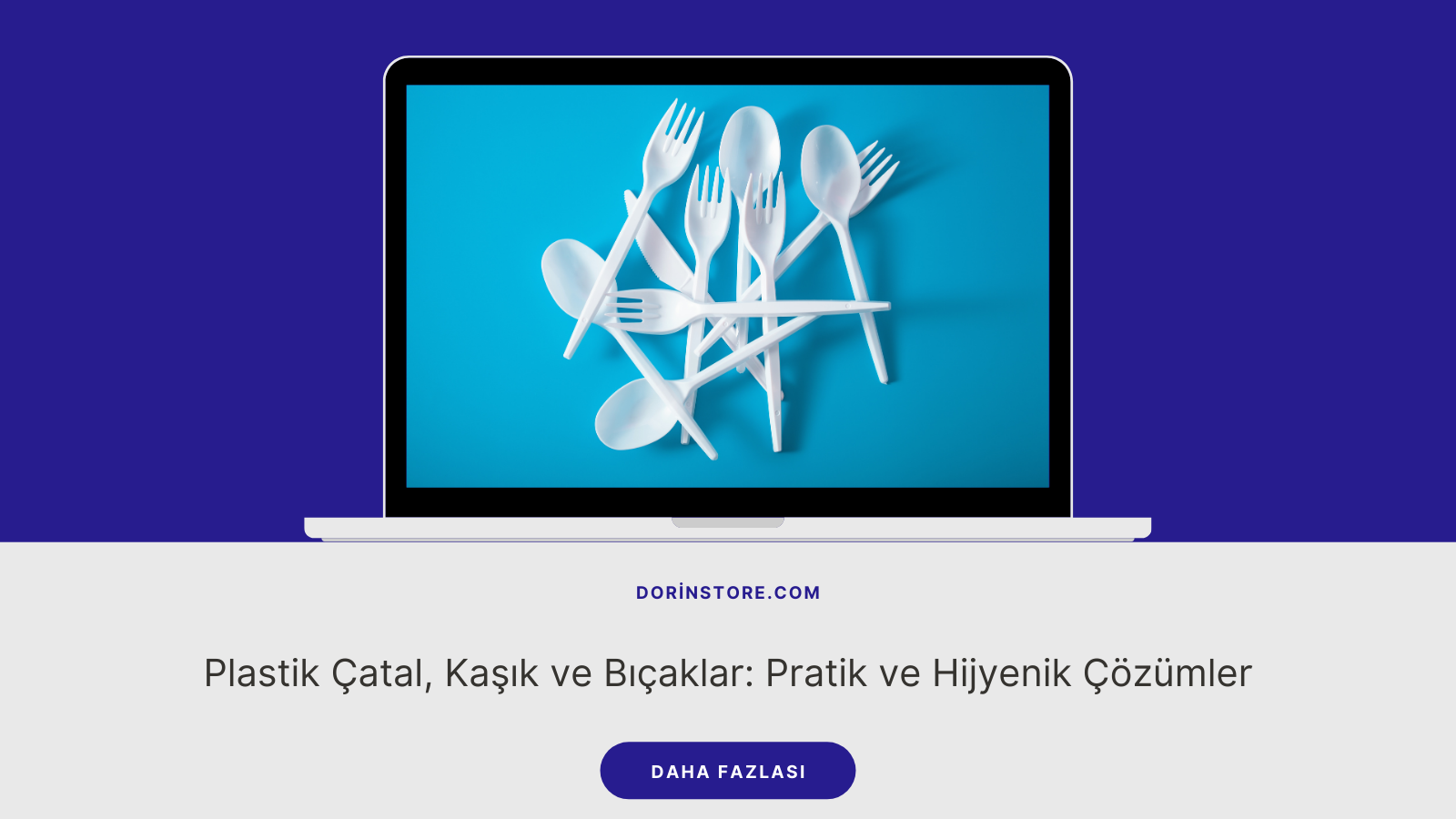 Plastik Çatal, Kaşık ve Bıçaklar: Pratik ve Hijyenik Çözümler